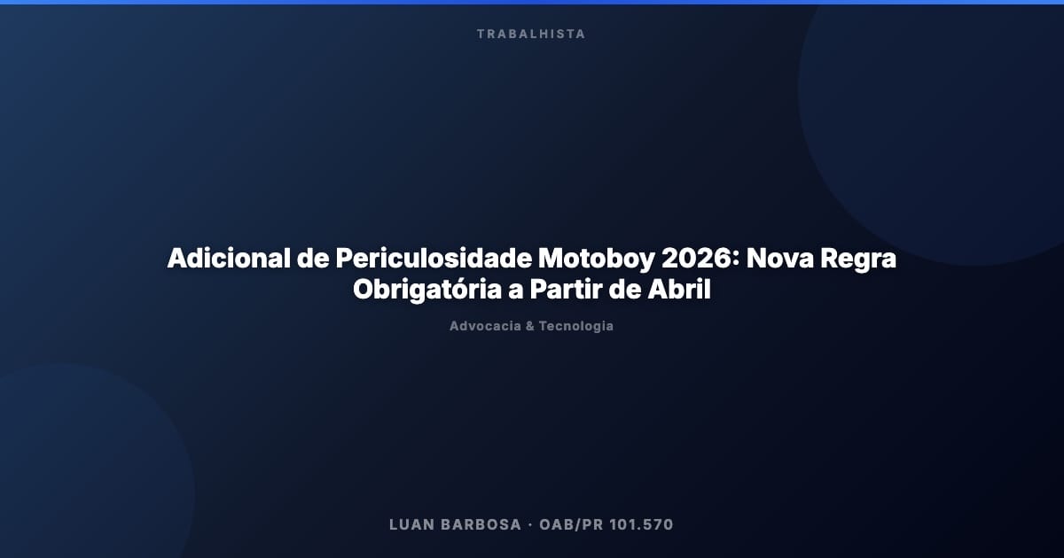 Adicional de Periculosidade Motoboy 2026: Nova Regra Obrigatória a Partir de Abril