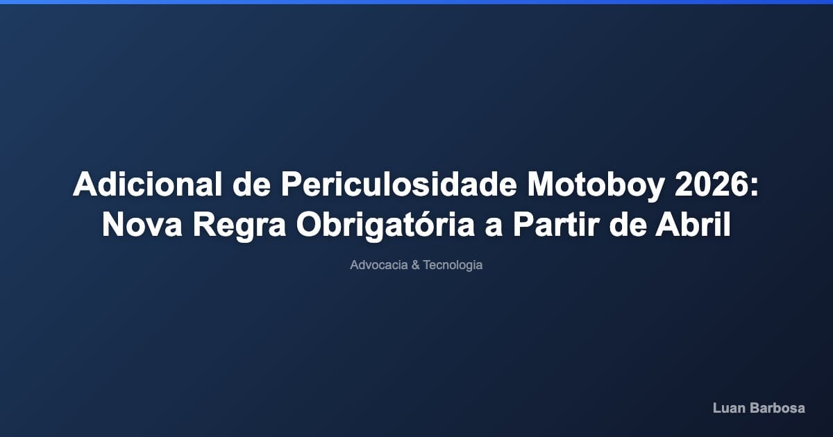 Adicional de Periculosidade Motoboy 2026: Nova Regra Obrigatória a Partir de Abril