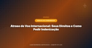 Atraso de Voo Internacional: Seus Direitos e Como Pedir Indenização