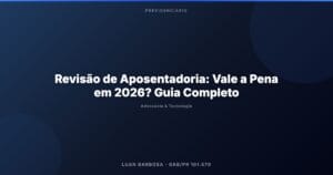 Revisão de Aposentadoria: Vale a Pena em 2026? Guia Completo
