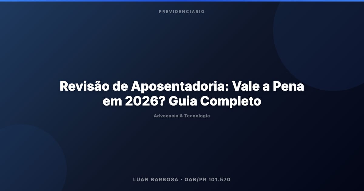 Revisão de Aposentadoria: Vale a Pena em 2026? Guia Completo