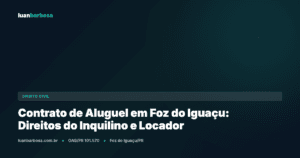 Contrato de Aluguel em Foz do Iguaçu: Direitos do Inquilino e do Locador em 2026