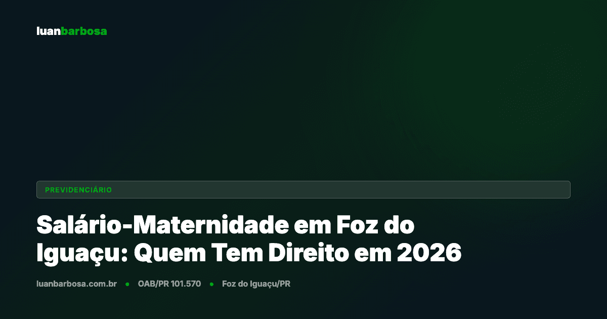 Salário-Maternidade em Foz do Iguaçu: Quem Tem Direito e Como Pedir em 2026