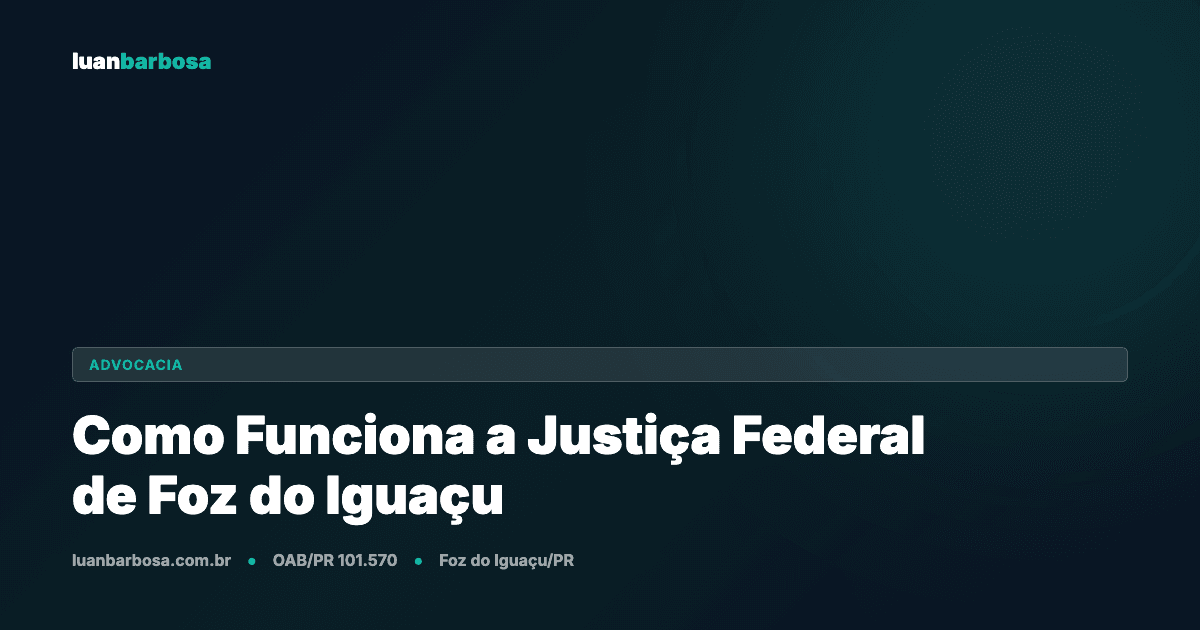 Como Funciona a Justiça Federal de Foz do Iguaçu: Guia Para o Cidadão