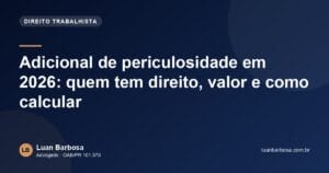 Adicional de periculosidade em 2026: quem tem direito, valor e como calcular