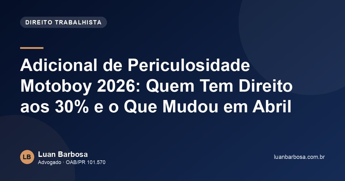 Adicional de Periculosidade Motoboy 2026: Quem Tem Direito aos 30% e o Que Mudou em Abril