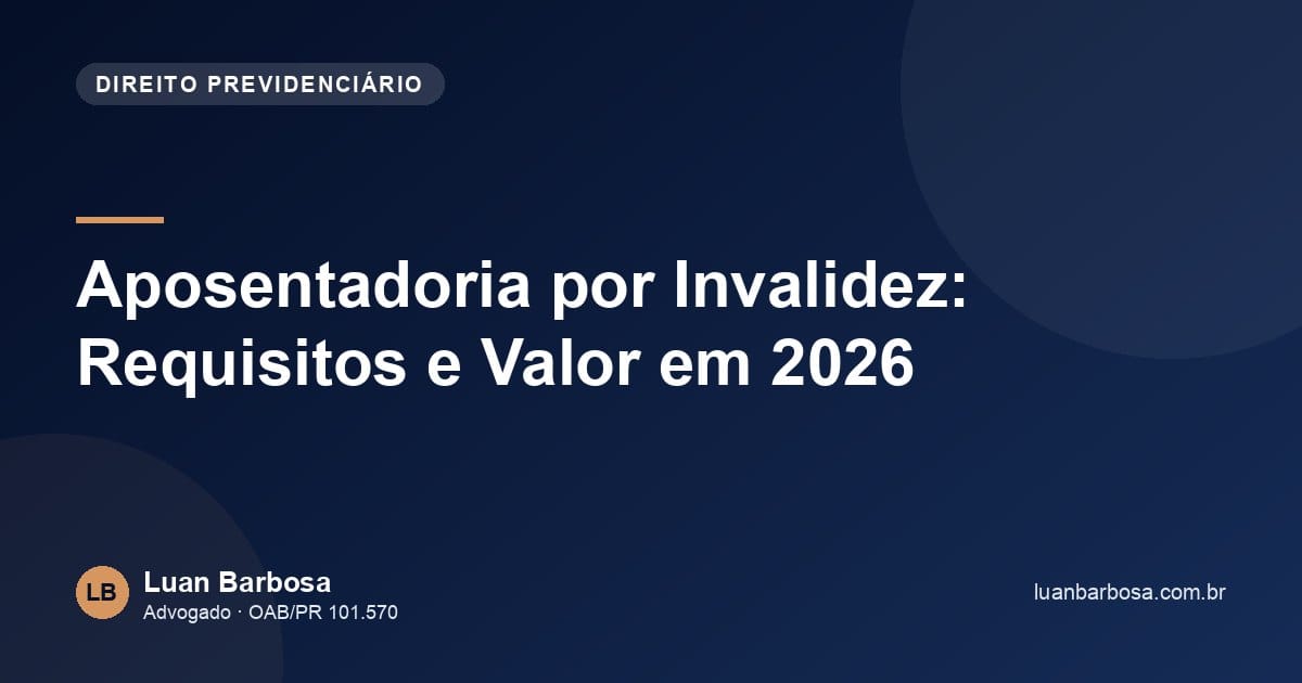 Aposentadoria por Invalidez: Requisitos e Valor em 2026
