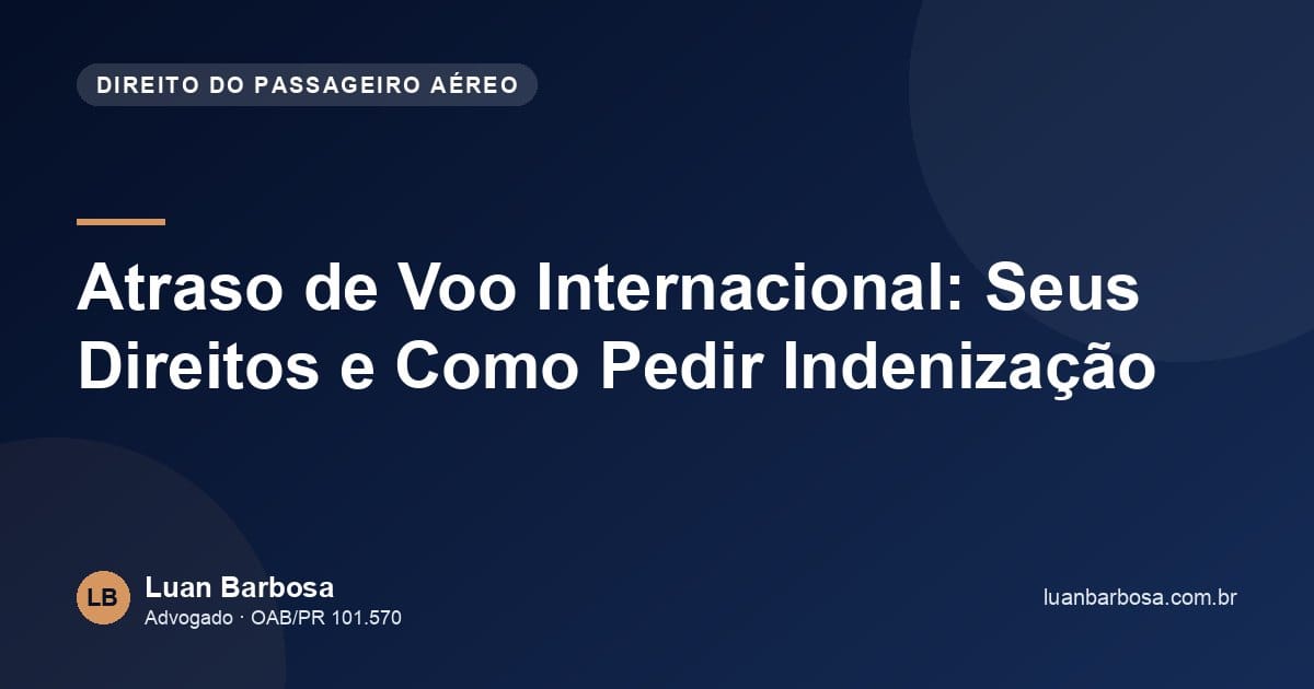 Atraso de Voo Internacional: Seus Direitos e Como Pedir Indenização