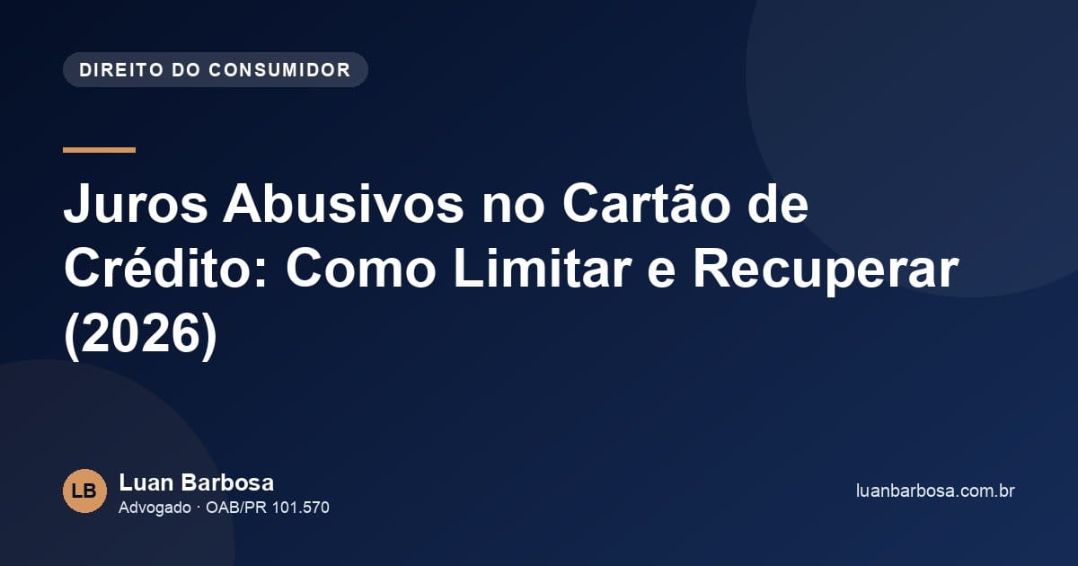 Juros Abusivos no Cartão de Crédito: Como Limitar e Recuperar (2026)