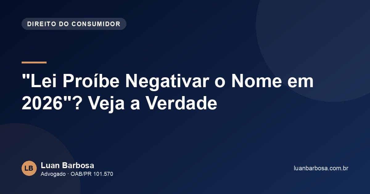 "Lei Proíbe Negativar o Nome em 2026"? Veja a Verdade