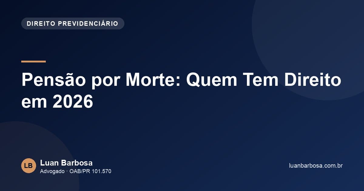 Pensão por Morte: Quem Tem Direito em 2026
