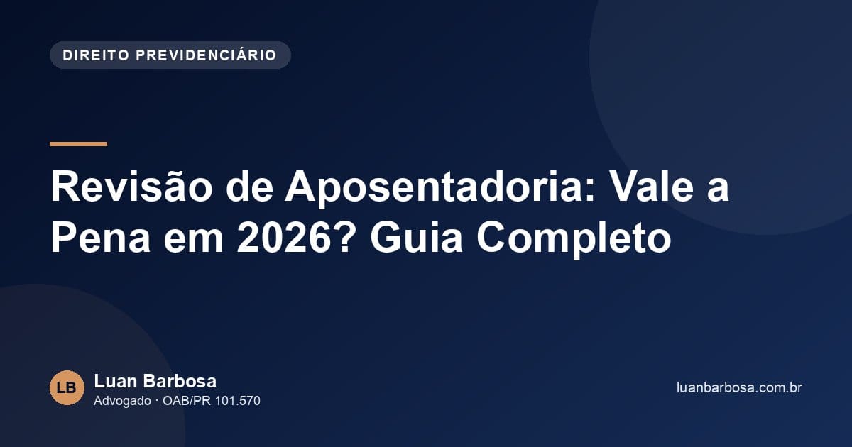 Revisão de Aposentadoria: Vale a Pena em 2026? Guia Completo