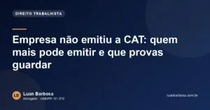 Empresa não emitiu a CAT: quem mais pode emitir e que provas guardar