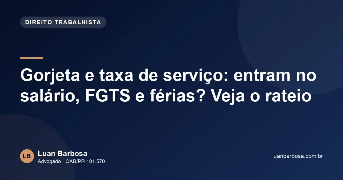 Gorjeta e taxa de serviço: entram no salário, FGTS e férias? Veja o rateio