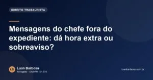 Mensagens do chefe fora do expediente: dá hora extra ou sobreaviso?